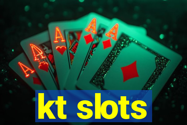 kt slots